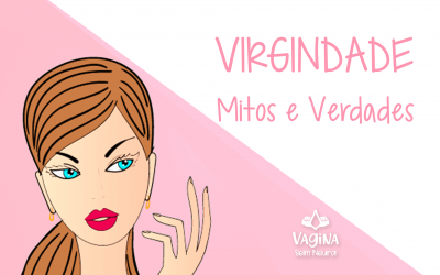 Mitos e verdades sobre a virgindade